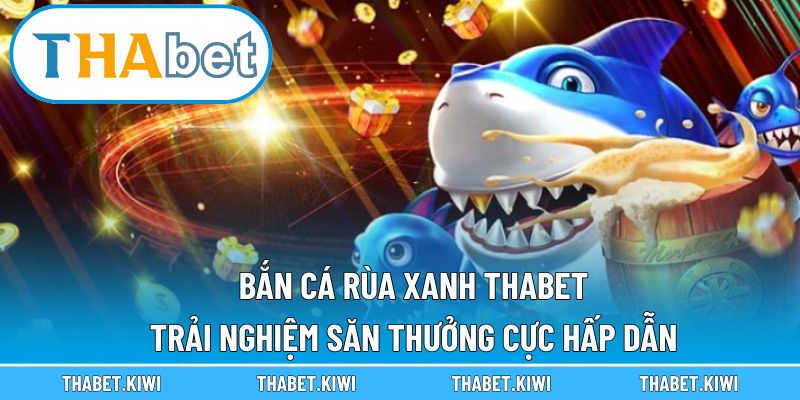 Bắn cá rùa xanh